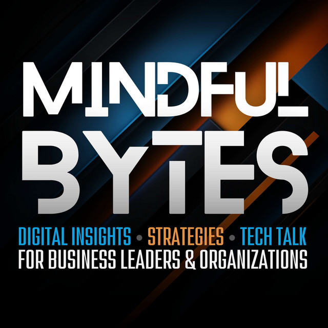 Mindful Bytes: Conversations about digital insights, strategies, and ...