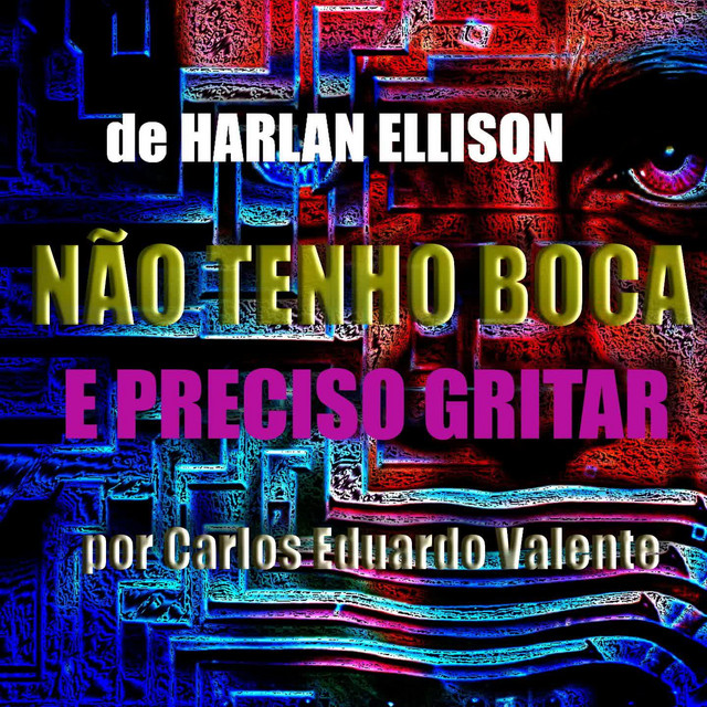 NÃO TENHO BOCA E PRECISO GRITAR - de Harlan Ellison - AUDIOBOOKS Livros ...