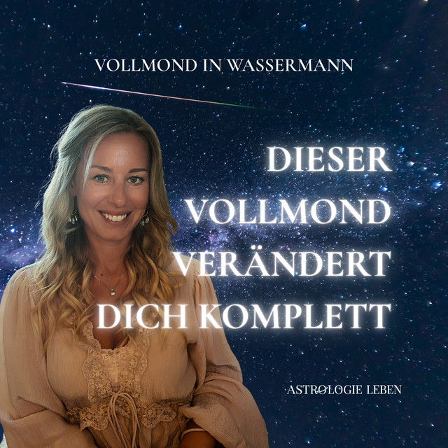 Dieser Vollmond verändert dich für immer - Vollmond in Wassermann - Eintritt in die neue Ära