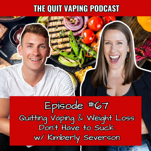 67. Weight Loss & Quitting Vaping Doesn't Have to Suck w/ Kimberly Severson  - The Quit Vaping Podcast | Podcast on Spotify