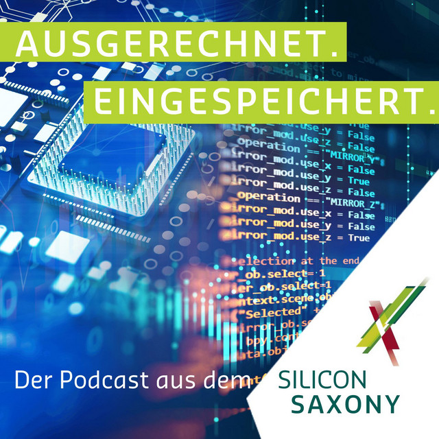 Ausgerechnet. Eingespeichert. Der Podcast aus dem Silicon Saxony ...
