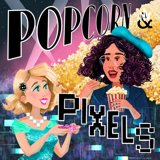 Popcorn and Pixels | Podcast on Spotify