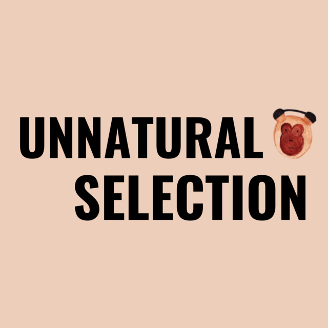 Unnatural Selection Podcast on Spotify