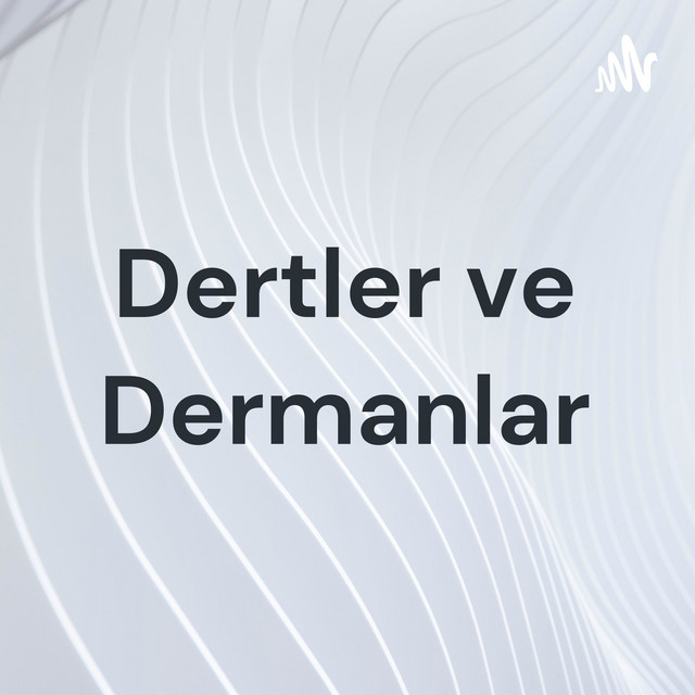 Dertler ve Dermanlar | Podcast on Spotify