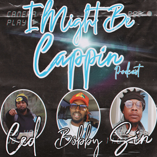 I Might Be Cappin | Podcast on Spotify