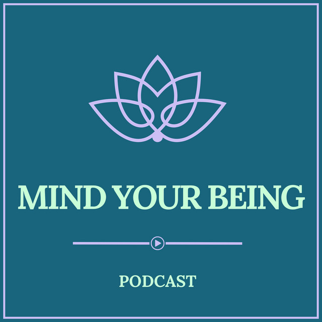 Mind Your Being Podcast | Podcast on Spotify