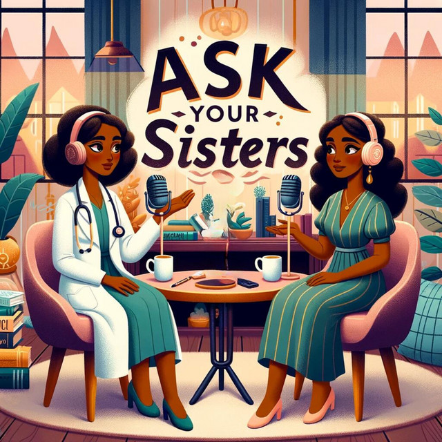 Ask Your Sisters | Podcast on Spotify