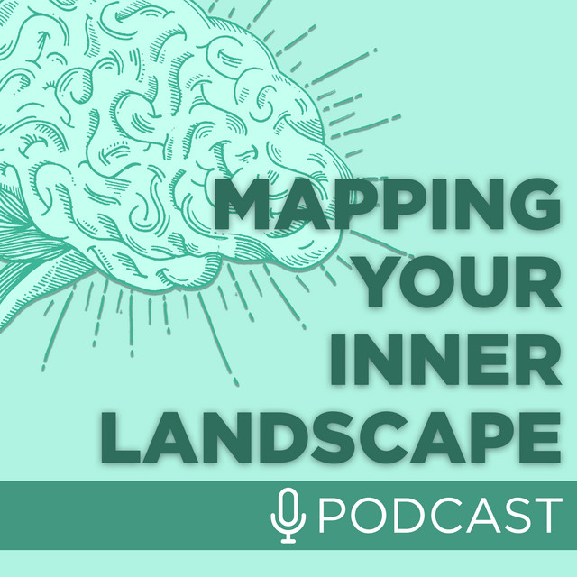 Mapping Your Inner Landscape | Podcast on Spotify