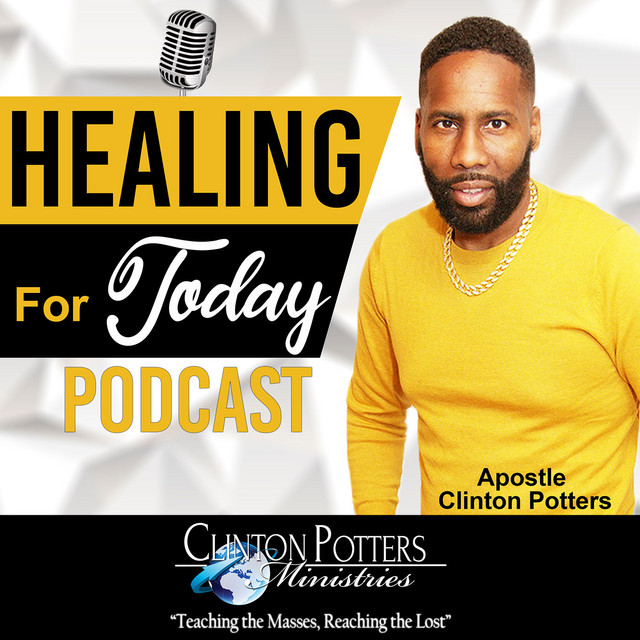 Healing for Today with Apostle Clinton Potters | Podcast on Spotify