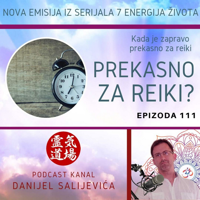 Prekasno za reiki - DanCast 111