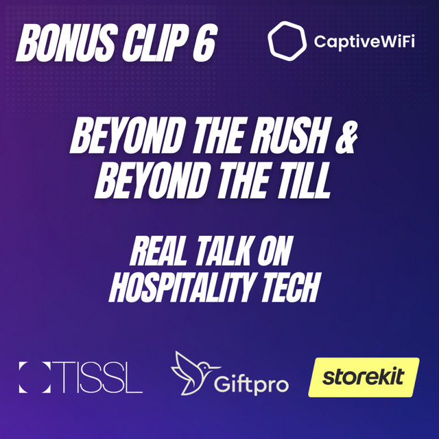 Bonus Clip 6 - Beyond the Rush & Beyond the Till Real Talk on Hospitality Tech