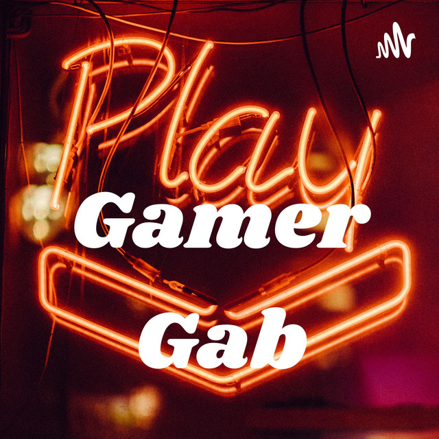Gamer Gab | Podcast on Spotify