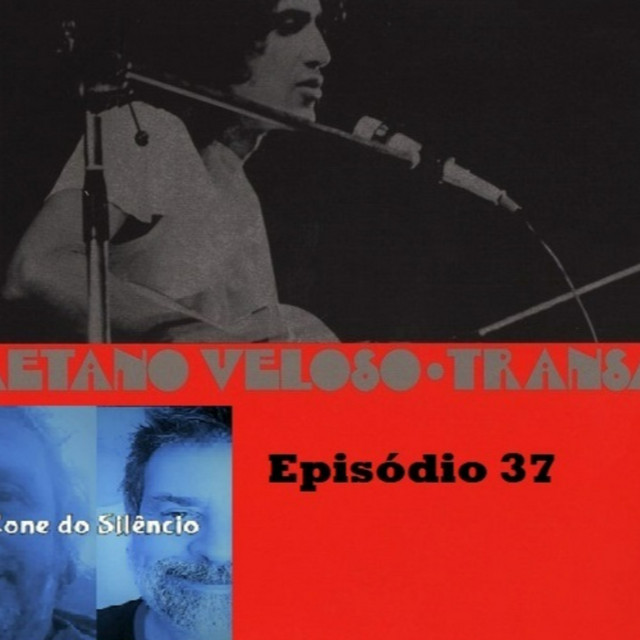 Episódio 37- 50 anos de Transa- Caetano Veloso