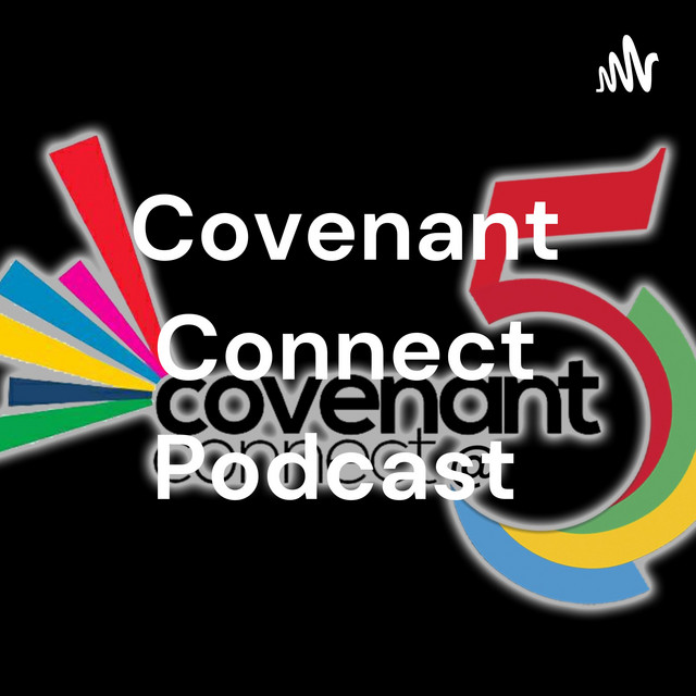 Covenant Connect Podcast | Podcast on Spotify