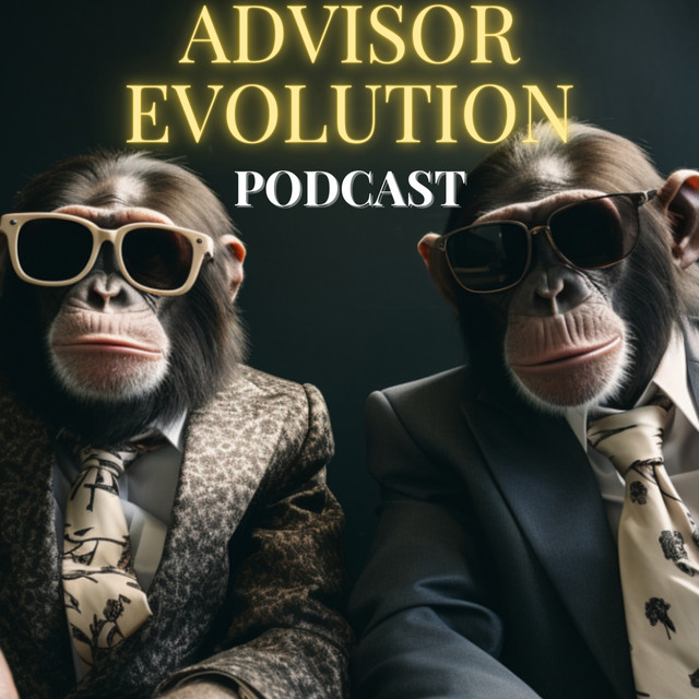 Advisor Evolution Podcast | Podcast on Spotify