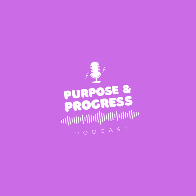 Purpose and Progress Podcast | Podcast on Spotify