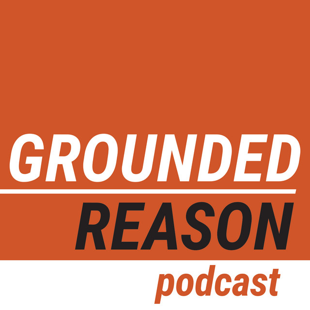 Grounded Reason Podcast | Podcast on Spotify