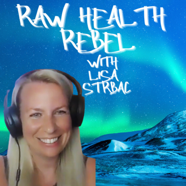 Raw Health Rebel with Lisa Strbac | Podcast on Spotify