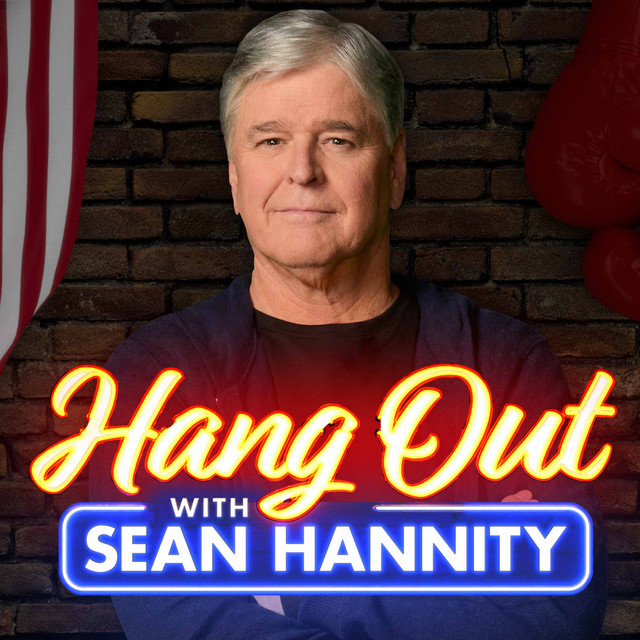 Hang Out with Sean Hannity | Podcast on Spotify