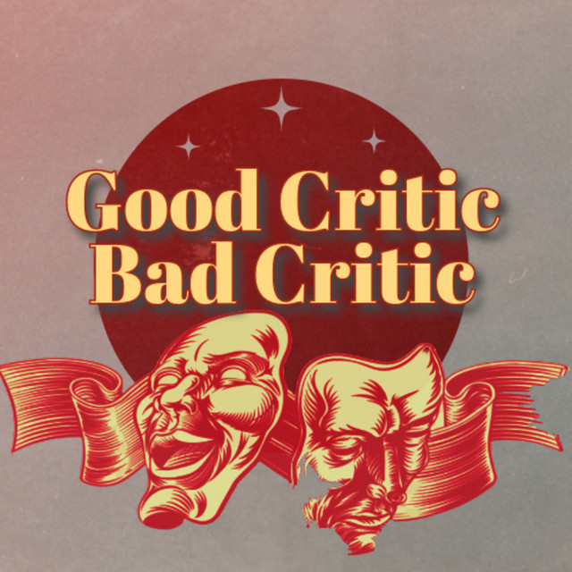 Good Critic Bad Critic | Podcast on Spotify