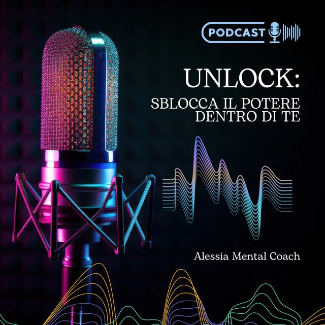 Unlock: Sblocca il Potere Dentro di Te | Podcast on Spotify