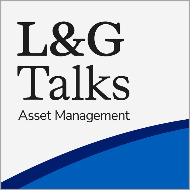 L&G Talks Asset Management | Podcast on Spotify