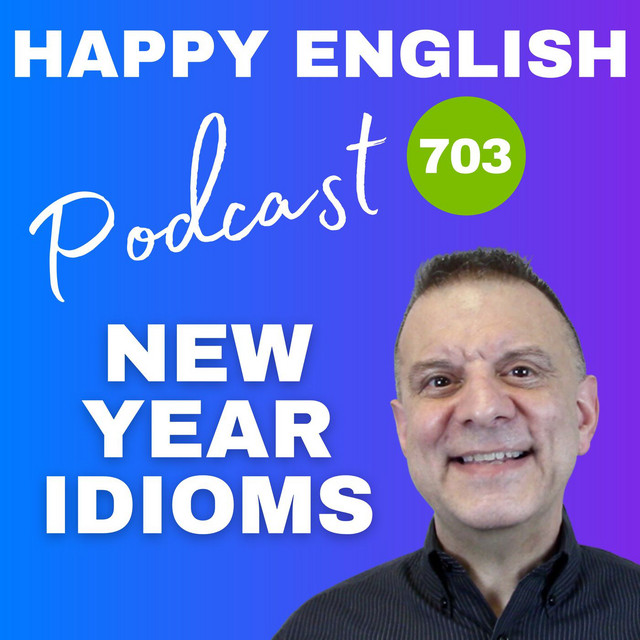 703 - New Year Idioms - Happy English Podcast | Podcast on Spotify