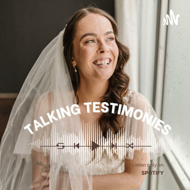 Talking Testimonies | Podcast on Spotify
