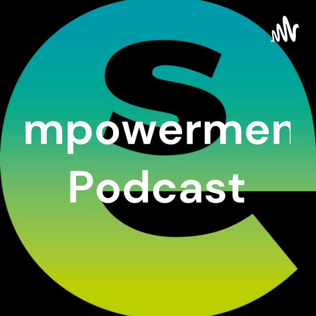 Empowerment Podcast | Podcast on Spotify