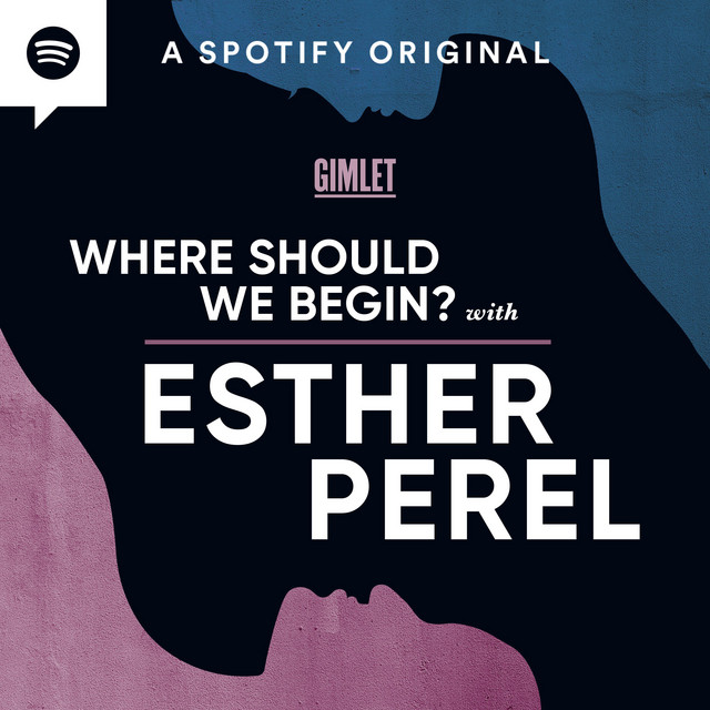 Where Should We Begin With Esther Perel Podcast On Spotify