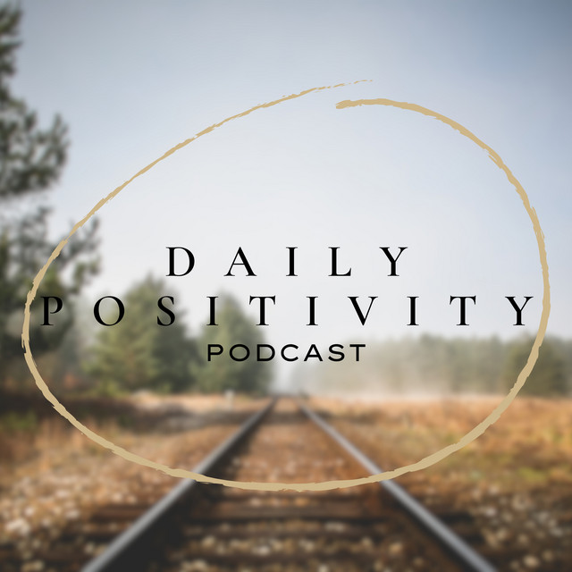 Daily Motivational Positivity | Podcast on Spotify