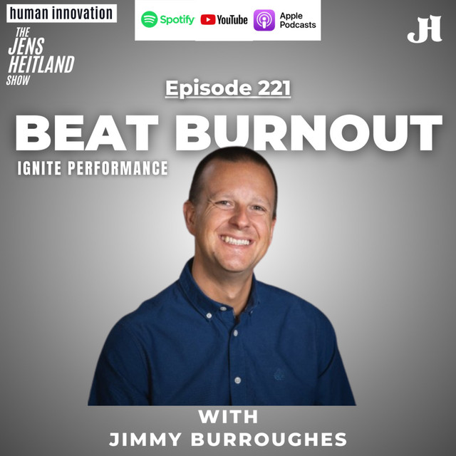 Beat Burnout with Jimmy Burroughes on Human Innovation - The Jens Heitland Show