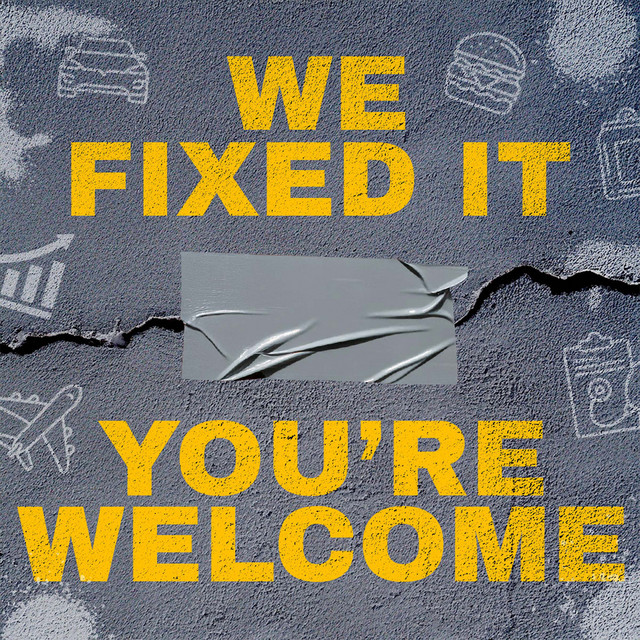 We Fixed It, You're Welcome podcast artwork