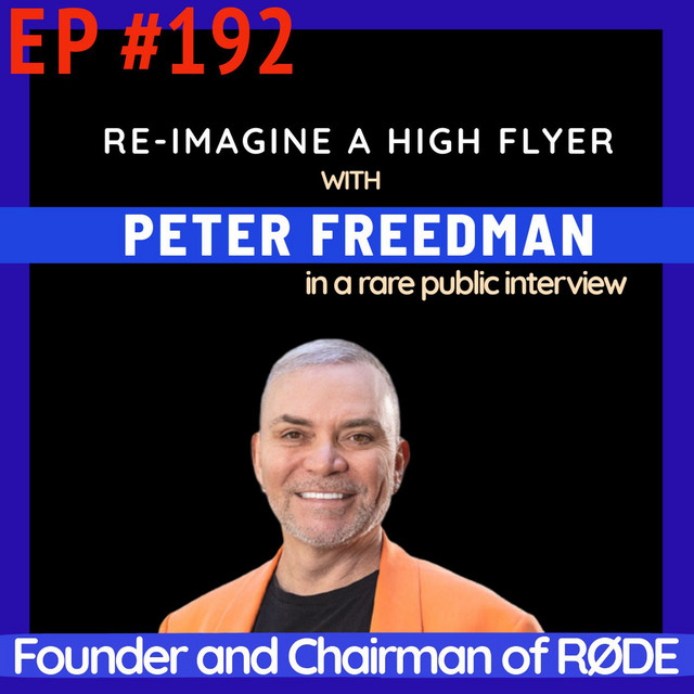 #192 RØDE Founder Peter Freedman: Swedish Outsider, High School Dropout ...
