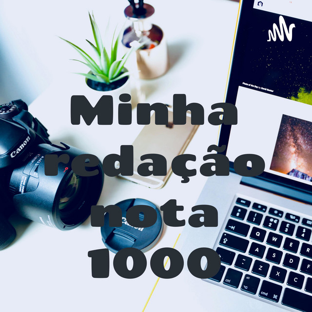 Minha redação nota 1000 | Podcast on Spotify