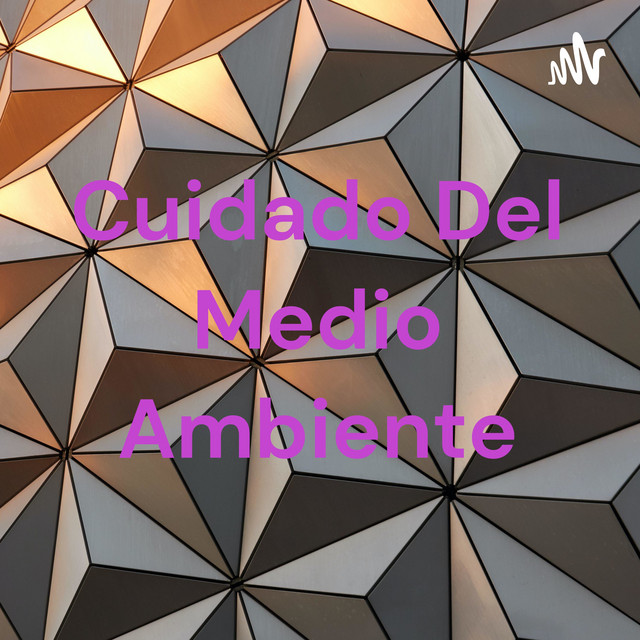 Cuidado Del Medio Ambiente | Podcast on Spotify