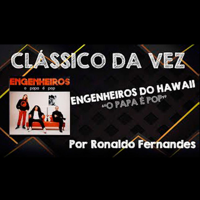 Clássico da Vez: Engenheiros do Hawaii: Disco "O Papa é Pop"