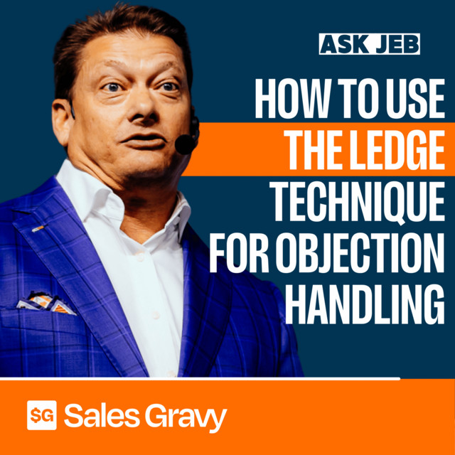 Use the Ledge Technique for Overcoming Objections (Ask Jeb) - Sales ...