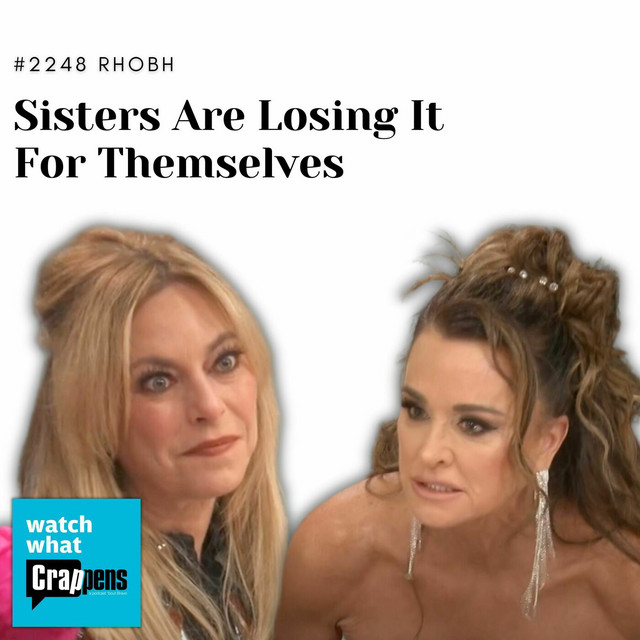  2248 rhobh part 1 sisters are losing it for themselves watch what