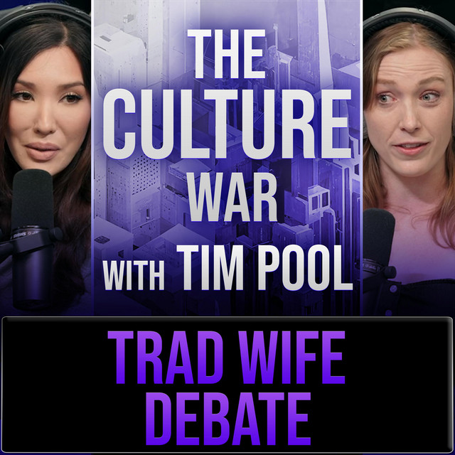 The Culture War #64 Is Trad Wife Life Better, The Nature Of Women And ...