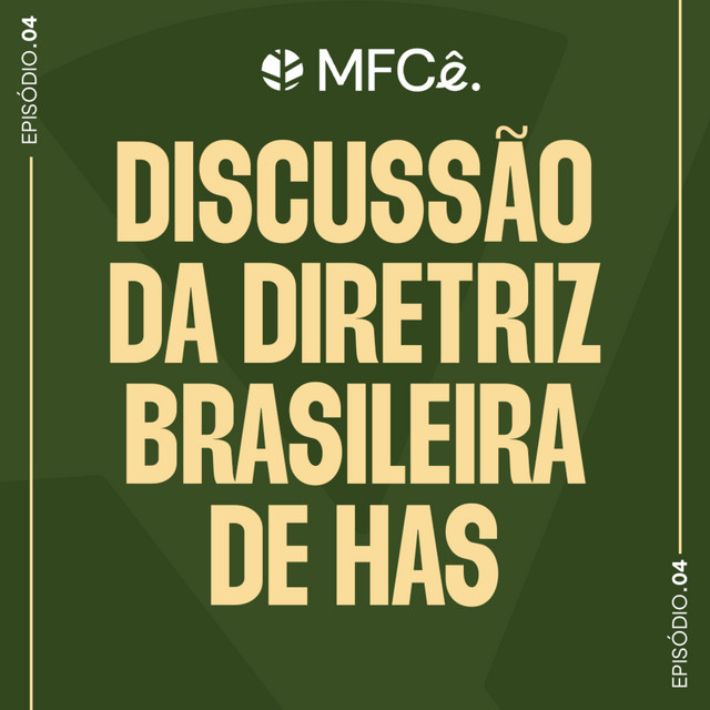 Discussão da Diretriz brasileira de HAS feat Dr. Pedro Teixeira | MFCê #4