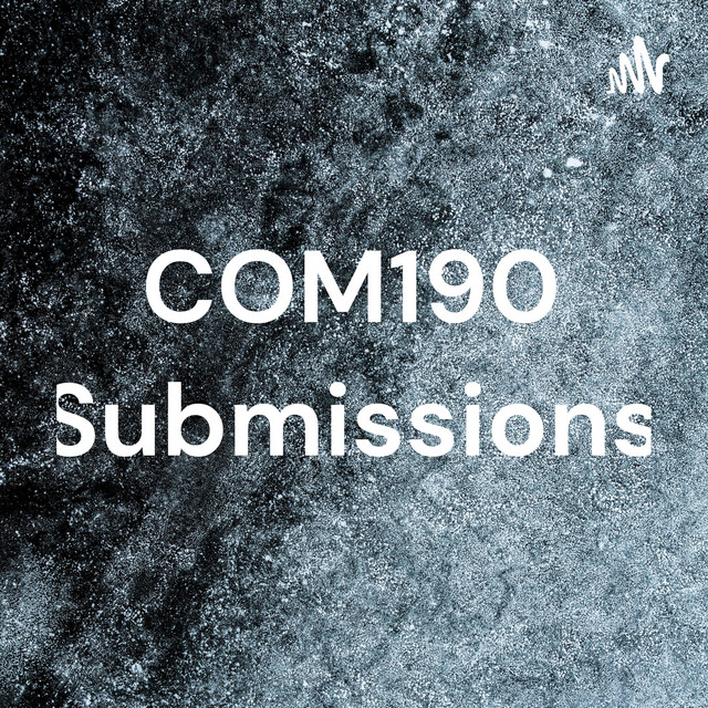 COM190 Submissions | Podcast on Spotify