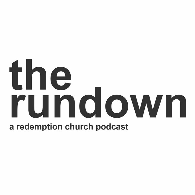 The Rundown: A Redemption Church Podcast | Podcast on Spotify