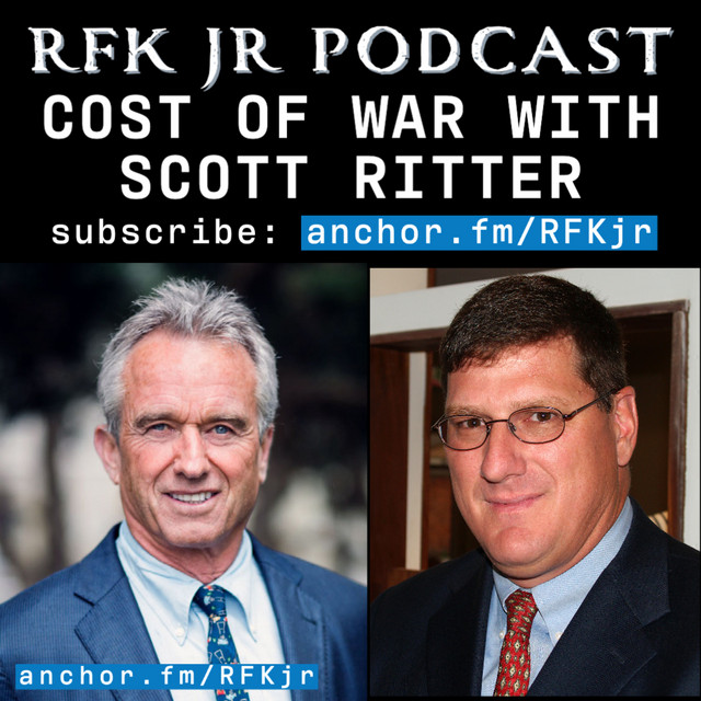 Cost of War with Scott Ritter - RFK Jr Podcast | Podcast on Spotify