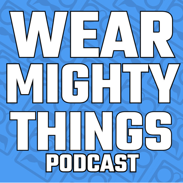 Wear Mighty Things | Podcast on Spotify