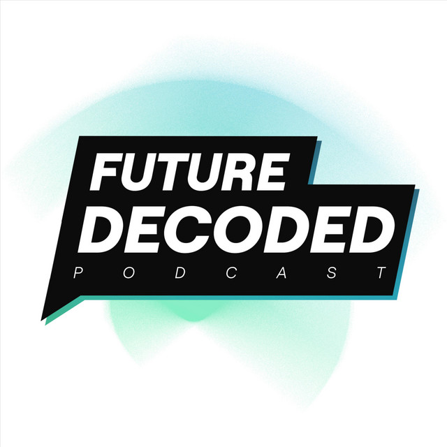Future Decoded | Podcast on Spotify