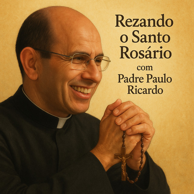 Santo Rosário com Padre Paulo Ricardo podcast artwork