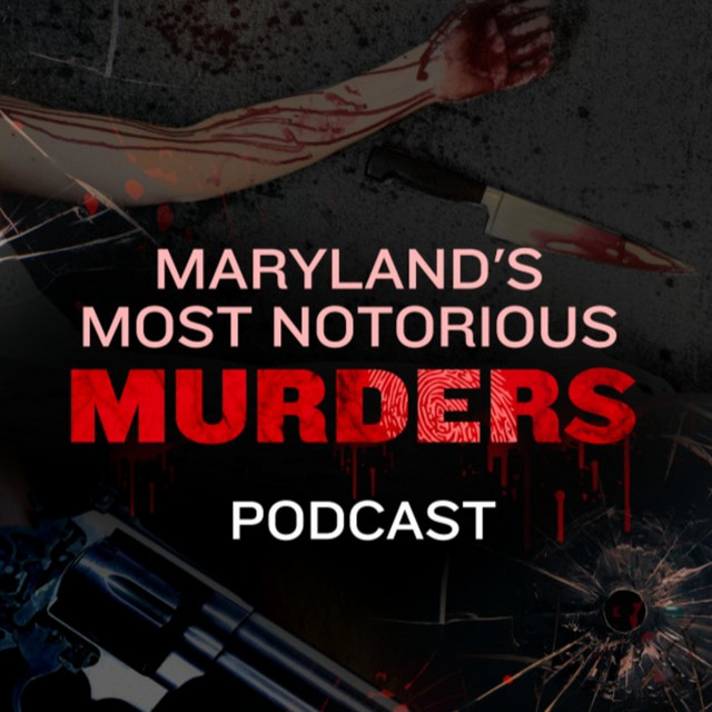 Maryland's Most Notorious Murders Podcast on Spotify