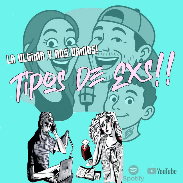 T1 Cap 7: Tipos de Exnovios (Exs) 06 Oct 2025 - La última y nos vamos!