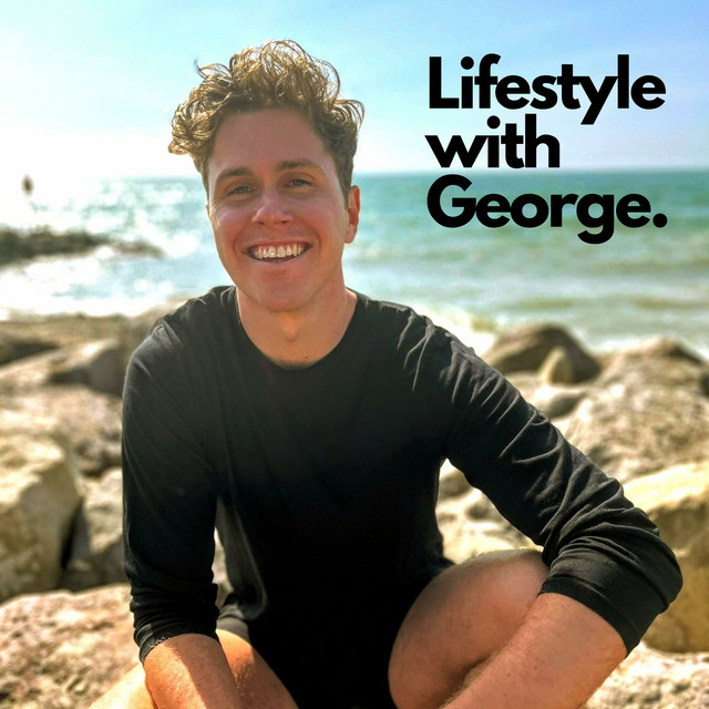 Lifestyle with George | Podcast on Spotify